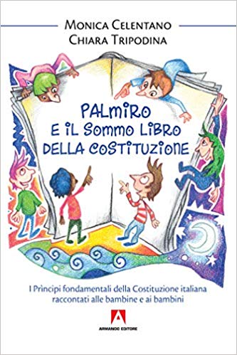 Palmiro E Il Sommo Libro Della Costituzione I Principi Fondamentali Della Costituzione Italiana Raccontata Ai Bambini Per I Diritti Umani
